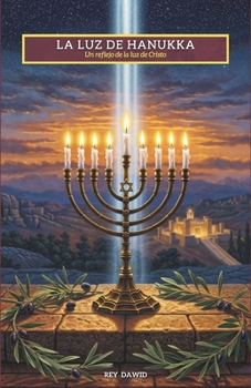 La Luz de Hanukka: Un Reflejo de la Luz de Cristo (Spanish Edition)