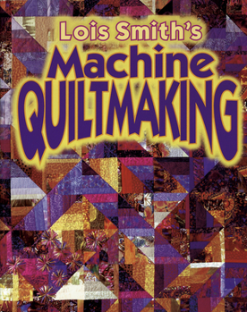 Paperback Lois Smith's Machine Quiltmaking Book