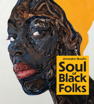 Hardcover Amoako Boafo: Soul of Black Folks Book