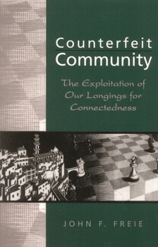 Paperback Counterfeit Community: The Exploitation of Our Longings for Connectedness Book