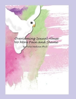 Paperback Overcoming Sexual Abuse: Faith Based Inner Healing and Writing Therapy Book