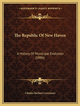 Paperback The Republic Of New Haven: A History Of Municipal Evolution (1886) Book