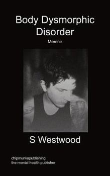 Paperback Body Dysmorphic Disorder - Memoir Book