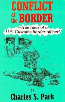 Paperback Conflict at the Border: True Tales of A U.S. Customs Border Officer! Book