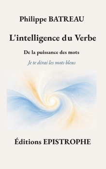 Paperback L'intelligence du Verbe: De la puissance des mots [French] Book