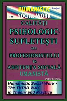 Paperback Calitati Psihologic-Sufletesti ale Profesionistului in Asistenta Sociala Umanista - The HUMANISTIC SOCIAL WORK Project: Humanistic Social Work - The T Book