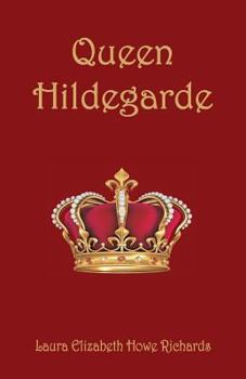 Queen Hildegarde: A Story For Girls - Book #1 of the Hildegarde