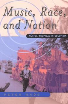 Paperback Music, Race, and Nation: Musica Tropical in Colombia Book