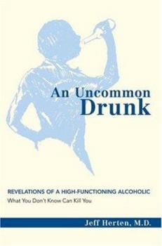 Paperback An Uncommon Drunk: Revelations of a High-Functioning Alcoholic Book