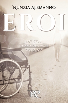 Paperback Eroi: Il coraggio di esistere [Italian] Book