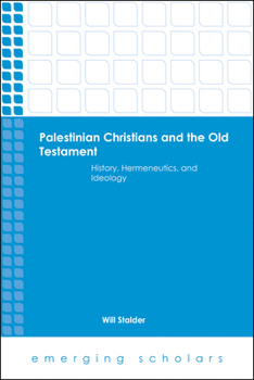 Paperback Palestinian Christians and the Old Testament History, Hermeneutics, and Ideology Book