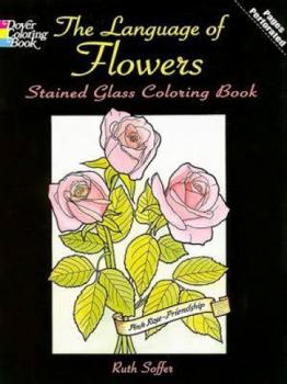 Paperback The Language of Flowers Stained Glass Coloring Book (Dover Nature Stained Glass Coloring Book) Book