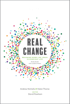 Paperback Real Change: Becoming More Like Jesus in Everyday Life (Study Guide with Leader's Notes) Book