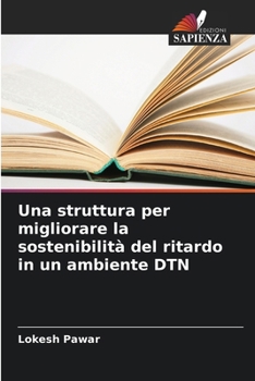 Paperback Una struttura per migliorare la sostenibilità del ritardo in un ambiente DTN [Italian] Book