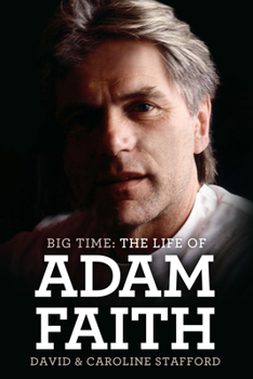 Hardcover Big Time: The Life of Adam Faith Book