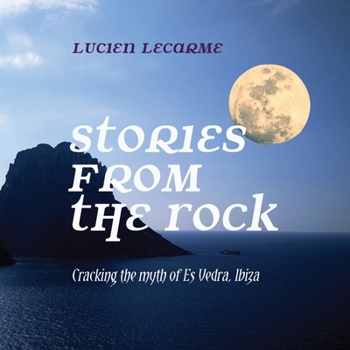 Paperback Stories from the Rock: Cracking the myth of Es Vedra, Ibiza Book