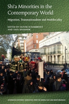Hardcover Shi'a Minorities in the Contemporary World: Migration, Transnationalism and Multilocality Book