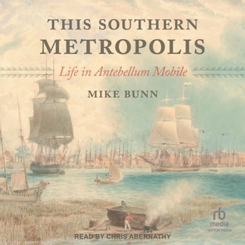Audio CD This Southern Metropolis: Life in Antebellum Mobile Book
