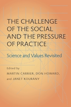 The Challenge of the Social and the Pressure of Practice: Science and Values Revisited