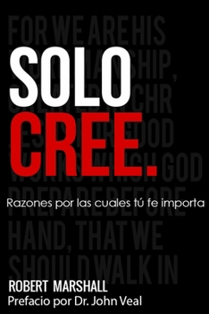 Paperback Solo Cree: Razones por las cuales tú fe importa [Spanish] Book