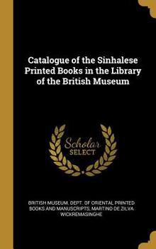 Hardcover Catalogue of the Sinhalese Printed Books in the Library of the British Museum Book