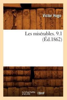 Paperback Les Misérables. 9.1 (Éd.1862) [French] Book