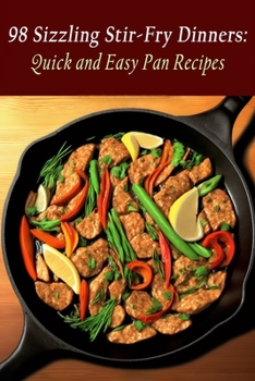 Paperback 98 Sizzling Stir-Fry Dinners: Quick and Easy Pan Recipes Book