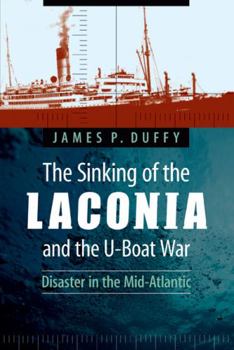 Paperback The Sinking of the Laconia and the U-Boat War: Disaster in the Mid-Atlantic Book