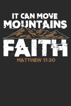 Faith It Can Move Mountains Matthew 17:20: (6x9 Journal): College Ruled Lined Writing Notebook, 120 Pages