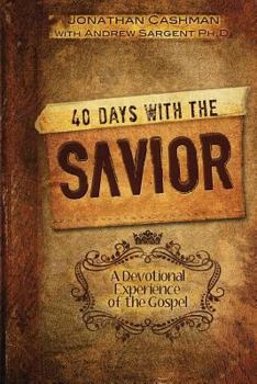 Paperback 40 Days with the Savior: A Devotional Experience of the Gospel Book