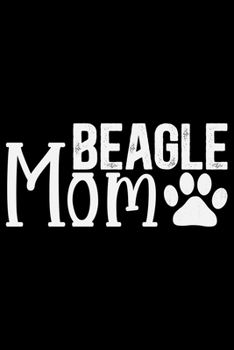 Paperback Beagle Mom: Cool Beagle Dog Journal Notebook - Beagle Dog Lover Gifts - Funny Beagle Dog Notebook Journal - Beagle Owner Gifts, Fu Book