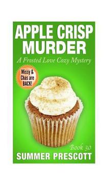 Apple Crisp Murder - Book #30 of the Frosted Love Cozy Mystery