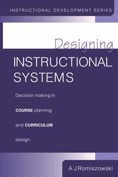 Paperback Designing Instructional Systems: Decision Making in Course Planning and Curriculum Design Book