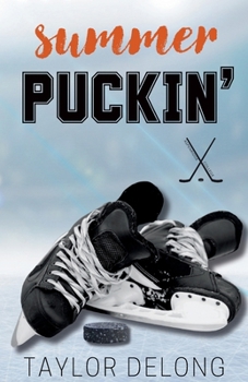Summer Puckin' (Aspenridge College Hockey) - Book #4 of the Aspenridge College Hockey