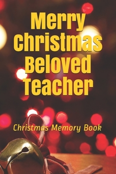 Paperback Merry Christmas Beloved Teacher: Lined Notebook / Journal Gift / 120 Pages 6*9 Christmas Memory Gift Book