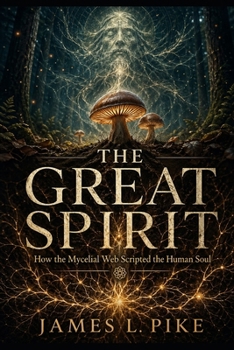 Paperback The Great Spirit: How the Mycelial Web Scripted the Human Soul Book
