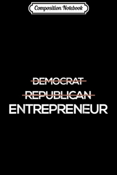 Paperback Composition Notebook: Democrat Republican Entrepreneur Hustle CEO Journal/Notebook Blank Lined Ruled 6x9 100 Pages Book