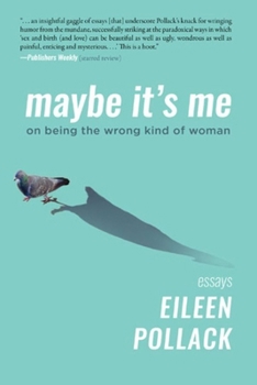 Paperback Maybe It's Me Essays: On Being the Wrong Kind of Woman Book