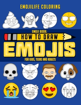How to Draw Emojis : Learn to Draw 50 of Your Favourite Emojis - for Kids, Teens and Adults