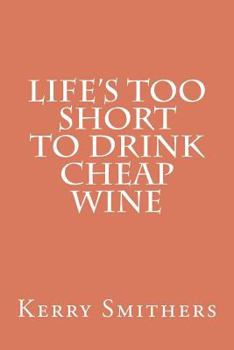 Paperback Life's Too Short To Drink Cheap Wine Book