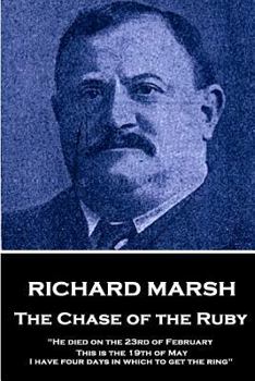 Paperback Richard Marsh - The Chase of the Ruby: "He died on the 23rd of February. This is the 19th of May. I have four days in which to get the ring" Book