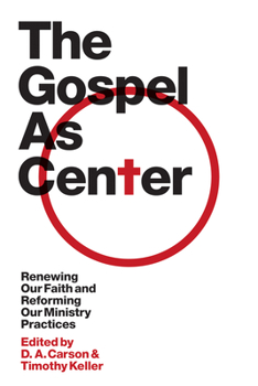 Hardcover The Gospel as Center: Renewing Our Faith and Reforming Our Ministry Practices Book