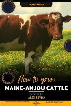 Paperback Maine-Anjou Cattle: Modern Home Farmer's Handbook, Guide for beginners Book