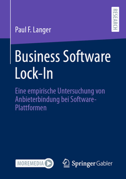 Paperback Business Software Lock-In: Eine Empirische Untersuchung Von Anbieterbindung Bei Software-Plattformen [German] Book