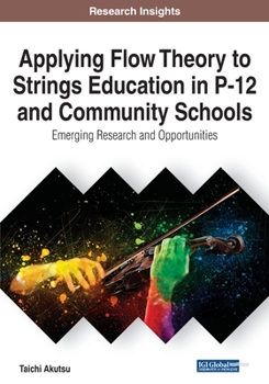 Paperback Applying Flow Theory to Strings Education in P-12 and Community Schools: Emerging Research and Opportunities Book