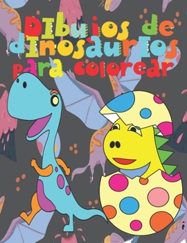Paperback Dibujos de dinosaurios para colorear: libro 140 Fantastic Dinosaurs dibujos para colorear todos diferentes, educativos de 3,4,5,6,7,8,9,10 años [Spanish] Book