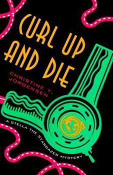 Hardcover Curl Up and Die: A Stella the Stargazer Mystery Book