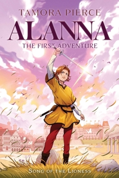 Alanna: The First Adventure - Book #4 of the Tortall Chronological Order