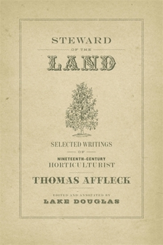 Hardcover Steward of the Land: Selected Writings of Nineteenth-Century Horticulturist Thomas Affleck Book