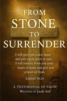 Paperback From Stone To Surrender: A Testimonial of Faith Book